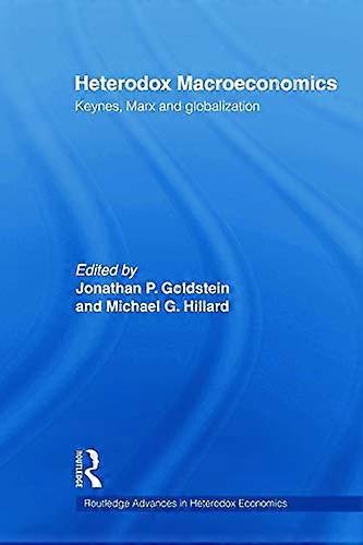 Heterodox Macroeconomics: Keynes Marx and globalization