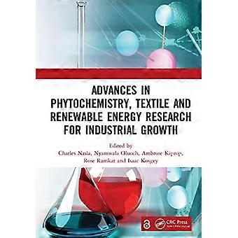 Advances in Phytochemistry Textile and Renewable Energy Research for Industrial Growth Proceedings of the International Conference of Phytochemistr