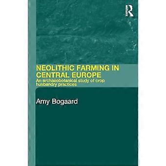 Neolitisk landbrug i Centraleuropa: En arkaeobotanisk undersøgelse af planteholdsmetoder C5500-2200 f.Kr.