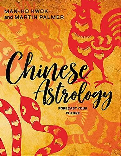 Chinese Astrology: Forecast Your Future