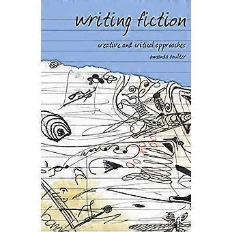 Writing Fiction: Creative and Critical Approaches (Approaches to Writing)