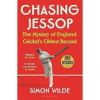 Chasing Jessop The Mystery of England Crickets Oldest Record