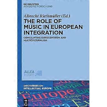 Die Rolle der Musik in der europäischen Integration: Eurozentrismus und Multikulturalismus in Einklang bringen