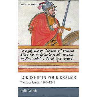 Lordship In Four Realms The Lacy Family 1166-1241 - Colin Veach - Hardcover - English Book - History