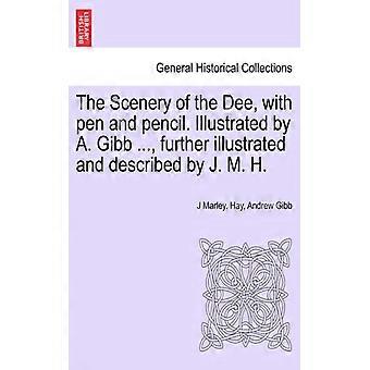 The Scenery Of The Dee With Pen And Pencil. Illustrated By A. Gibb. Furt - J Marley. Hay - Paperback - English Book - History