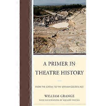 Primer In Theatre History From The Greeks To The Spanish Golden Age