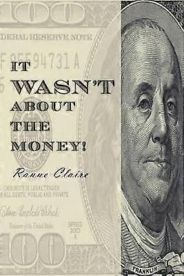 IT WASN'T ABOUT THE MONEY!