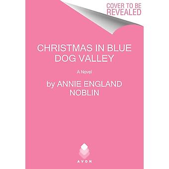 Christmas In Blue Dog Valley - Annie England Noblin