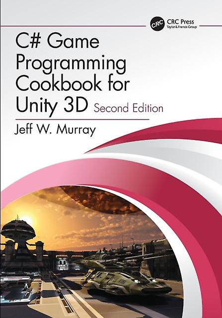 C Game Programming Cookbook For Unity 3d by Murray & Jeff W. Psychic Parrot Games & Ottawa & Ontario & Canada Paperback