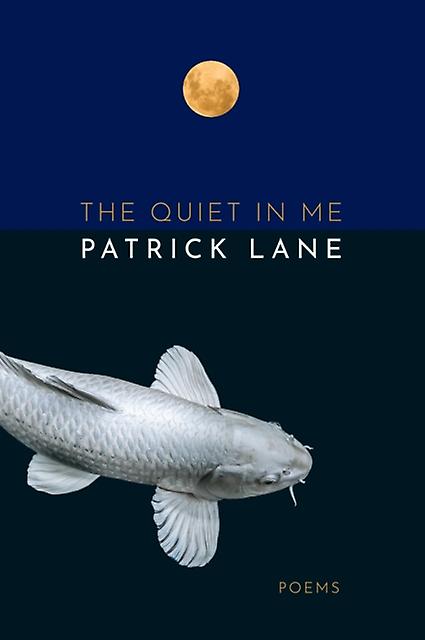 The Quiet In Me by Patrick Lane Paperback