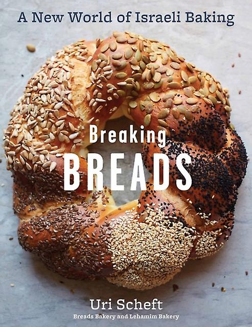 Breaking Breads - Uri Scheft - Baking - Workman Publishing - Hardback