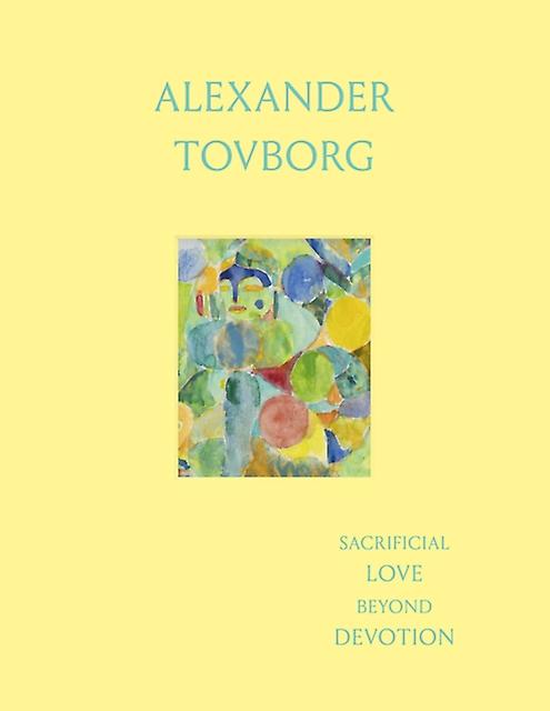Alexander Tovborg Sacrificial Love Beyond Devotion Hardback Book