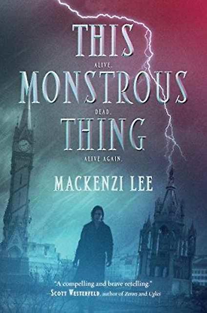 This Monstrous Thing - Mackenzi Lee