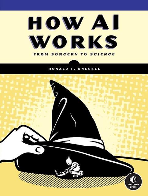 How Ai Works by Ronald T. Kneusel Paperback Book