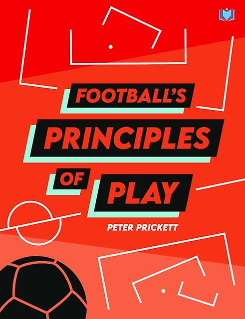 Footballs Principles Of Play by Peter Prickett Paperback Book