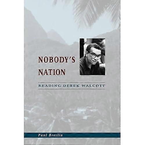 Nobody's Nation: Reading Derek Walcott