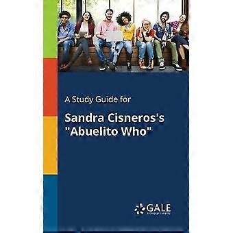 Un guide d'étude pour Abuelito Who de Sandra Cisneros