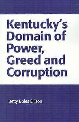 El dominio de poder, la codicia y la corrupción de Kentucky