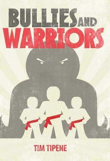 Bullies and Warriors