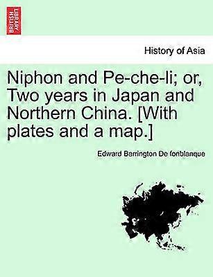Niphon and Pecheli or Two years in Japan and Northern China With plates and a map