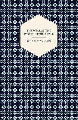 The Well at the World's End A Tale 1896