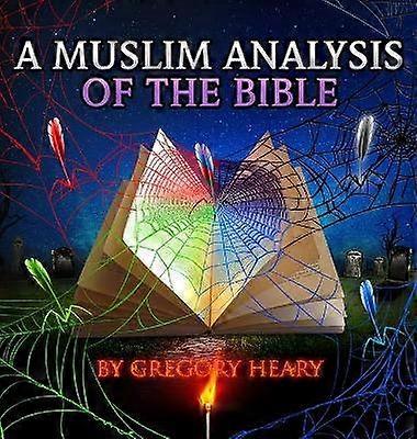 A Muslim Analysis of the Bible