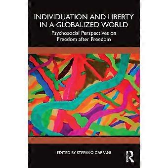 Individuation And Liberty In A Globalized World Psychosocial Perspectives On Fre - Taylor & Francis Ltd