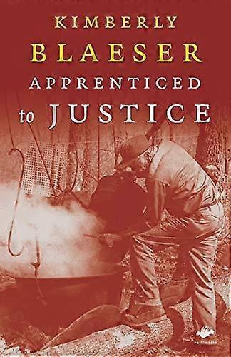 Apprenticed To Justice - Kimberly Blaeser