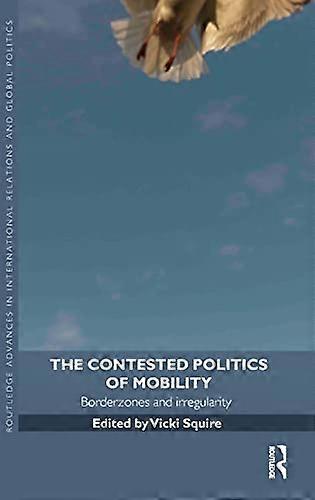 The Contested Politics of Mobility: Borderzones and Irregularity
