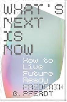 Whats Next Is Now by Frederik Pferdt Hardback Book
