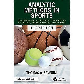 Analytic Methods In Sports Using Mathematics And Statistics To Understand Data F - Thomas A Severini