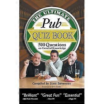 The Ultimate Pub Quiz Book: 500 questions sur les connaissances générales