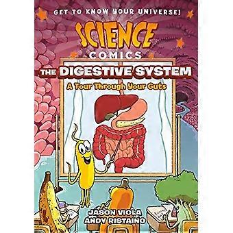 Science Comics: The Digestive System: Een tour door je lef (Science Comics)