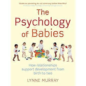 De psychologie van baby's: hoe relaties ondersteunen ontwikkeling vanaf de geboorte tot twee