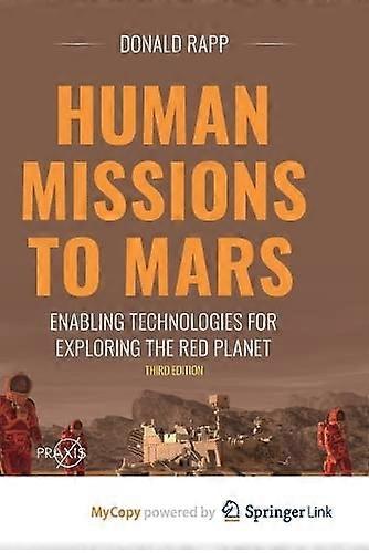 Human Missions to Mars: Enabling Technologies for Exploring the Red Planet