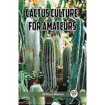 Cactus Culture for Amateurs (Edition2023)