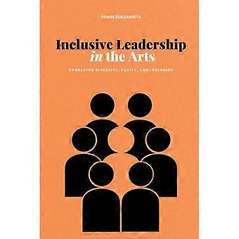 Inclusief leiderschap in de kunsten: het omarmen van diversiteit, gelijkheid en inclusie.