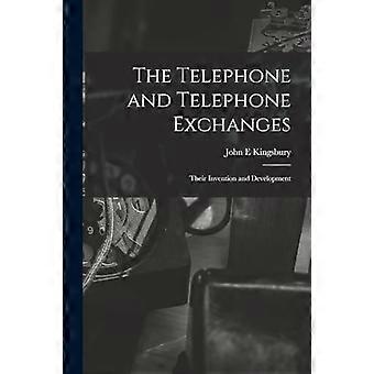 The telephone and telephone exchanges their invention and development
