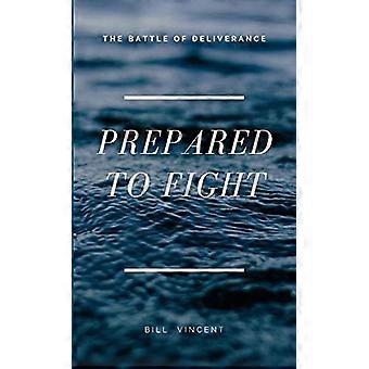 Prepared to fight the battle of deliverance