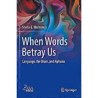 When Words Betray Us Language the Brain and Aphasia