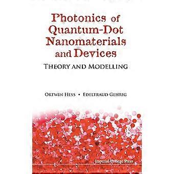 Photonics Of Quantum dot Nanomaterials And Devices Theory And Modelling