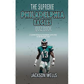Philadelphia Eagles: Il libro definitivo di quiz e curiosità per tutti i tifosi sportivi di Philadelphia.