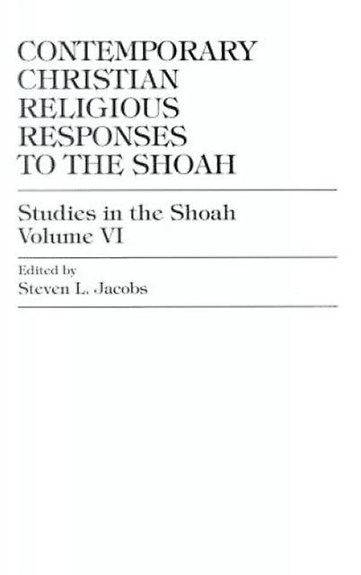 Contemporary Christian Religious Responses To The Shoah by Steven L. Jacobs Paperback Book
