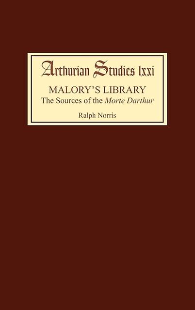 Malorys Library The Sources Of The Morte Darthur