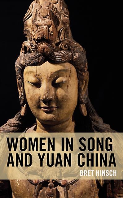 Women In Song And Yuan China by Bret Hinsch Paperback Book
