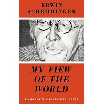 My View Of The World - Erwin Schrodinger