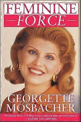 Feminine Force: Release the Power Within You to Create the Life You Deserve