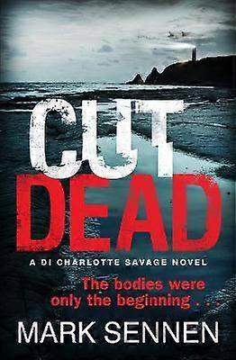 CUT DEAD: A DI Charlotte Savage Novel