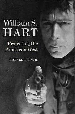 William S. Hart - Projecting the American West