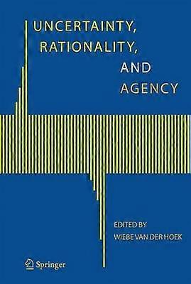 Uncertainty Rationality and Agency
